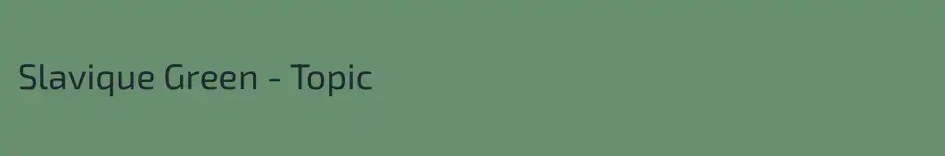 Slavique Green - Topic